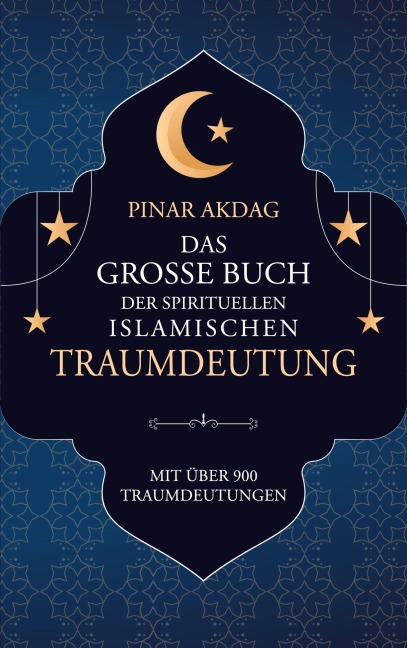 Das große Buch der spirituellen islamischen Traumdeutung - Pinar Akdag