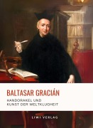Cover-Bild zum Titel 'Baltasar Gracián: Handorakel und Kunst der Weltklugheit.' von 'Baltasar Gracián'