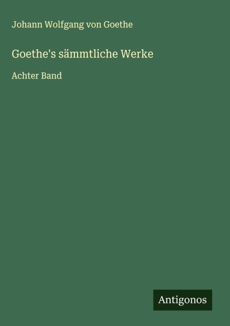 Goethe's sämmtliche Werke - Johann Wolfgang von Goethe