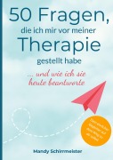 Cover-Bild zum Titel '50 Fragen, die ich mir vor meiner Therapie gestellt habe' von 'Mandy Schirrmeister'