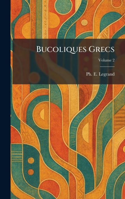 Bucoliques Grecs - Ph E Legrand