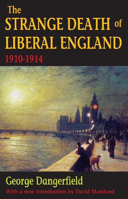 The Strange Death of Liberal England - George Dangerfield