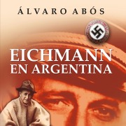 Cover-Bild zum Titel 'Eichmann en Argentina' von 'Álvaro Abós'