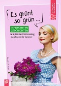 Cover-Bild zum Titel 'Fit-im-Kopf-Vorlesebücher für Senioren: Es grünt so grün ... - Jahreszeitengeschichten zum Gedächtnistraining mit Übungen' von 'Gabriele Schumann'