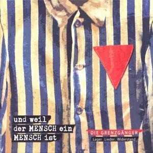 Und Weil Der Mensch Ein Mensch Ist - Die Grenzgänger