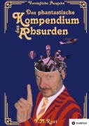 Cover-Bild zum Titel 'Das phantastische Kompendium des Absurden - Vorzügliche Ausgabe' von 'Frank-Michael Rost'