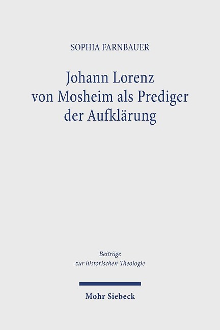 Johann Lorenz von Mosheim als Prediger der Aufklärung - Sophia Farnbauer