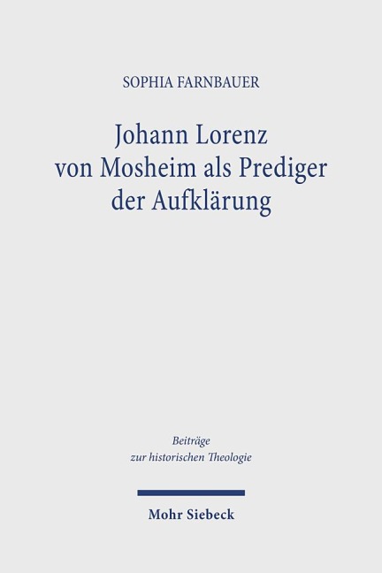 Johann Lorenz von Mosheim als Prediger der Aufklärung - Sophia Farnbauer