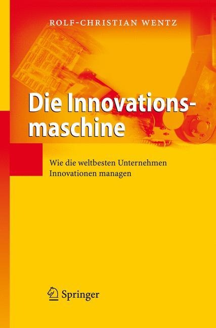 Die Innovationsmaschine - Rolf-Christian Wentz