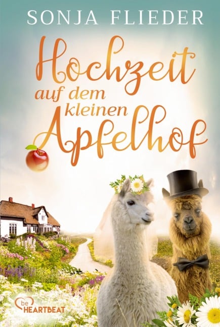 Hochzeit auf dem kleinen Apfelhof - Sonja Flieder