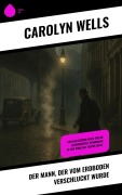 Cover-Bild zum Titel 'Der Mann, der vom Erdboden verschluckt wurde' von 'Carolyn Wells'