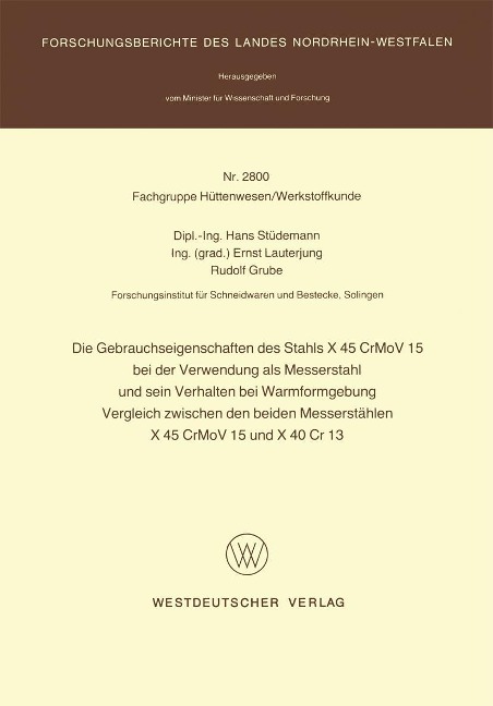 Die Gebrauchseigenschaften des Stahls X 45 CrMoV 15 bei der Verwendung als Messerstahl und sein Verhalten bei der Warmformgebung Vergleich zwischen den beiden Messerstählen X 45 CrMoV 15 und X 40 Cr 13 - Hans Stüdemann