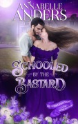 Cover-Bild zum Titel 'Schooled By The Bastard (Miss Primm's Secret School For Budding Bluestockings, #7)' von 'Annabelle Anders'