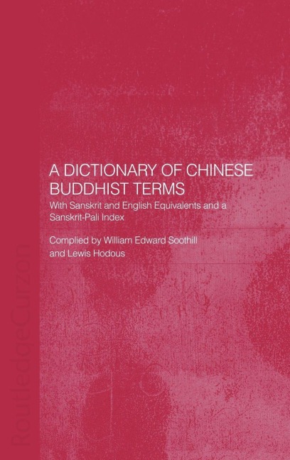 A Dictionary of Chinese Buddhist Terms - Lewis Hodous, William E. Soothill