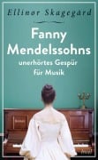 Cover-Bild zum Titel 'Fanny Mendelssohns unerhörtes Gespür für Musik' von 'Ellinor Skagegård'