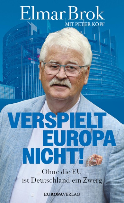 Verspielt Europa nicht! - Elmar Brok, Peter Köpf
