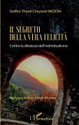 Cover-Bild zum Titel 'Il segreto della vera felicità' von 'Staffen Yhanil Cheysnel Nkodia'