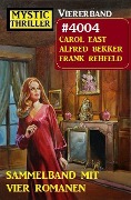 Mystic Thriller Viererband 4004 - Sammelband mit vier Romanen - Alfred Bekker, Carol East, Frank Rehfeld