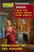 Mystic Thriller Viererband 4004 - Sammelband mit vier Romanen - Alfred Bekker, Carol East, Frank Rehfeld