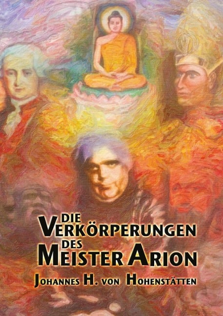 Die Verkörperungen des Meister Arion - Johannes H. von Hohenstätten