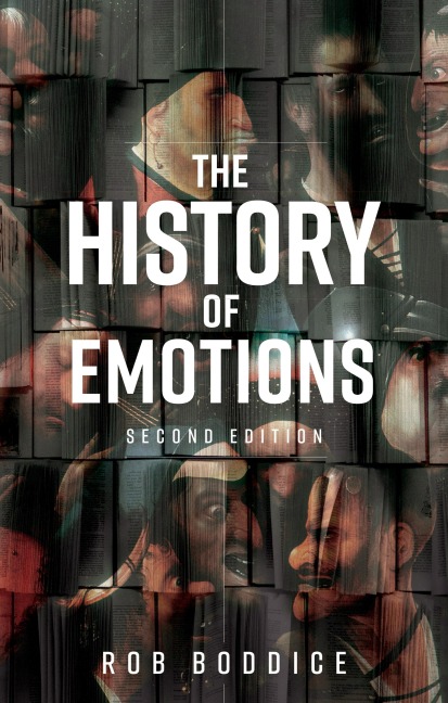 The history of emotions - Rob Boddice