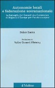 Autonomie locali e federazione sovranazionale. La battaglia del Conseil des communes et régions d'Europe per l'unità europea - Fabio Zucca