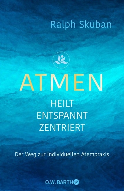 ATMEN - heilt - entspannt - zentriert - Ralph Skuban