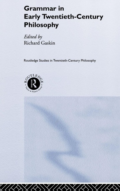 Grammar in Early Twentieth-Century Philosophy - 