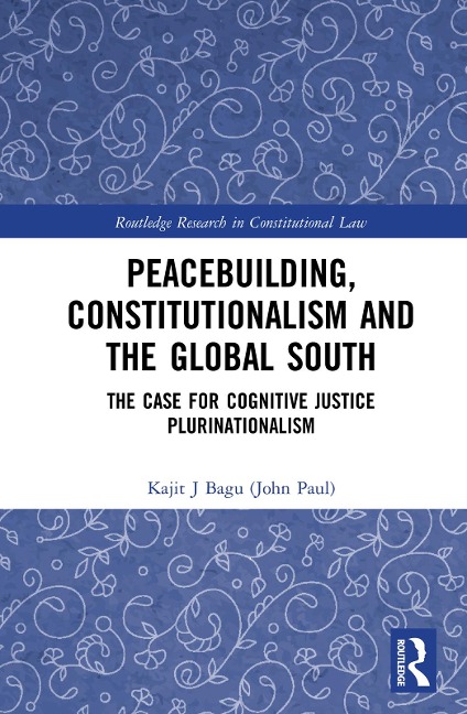 Peacebuilding, Constitutionalism and the Global South - Kajit Bagu (John Paul)