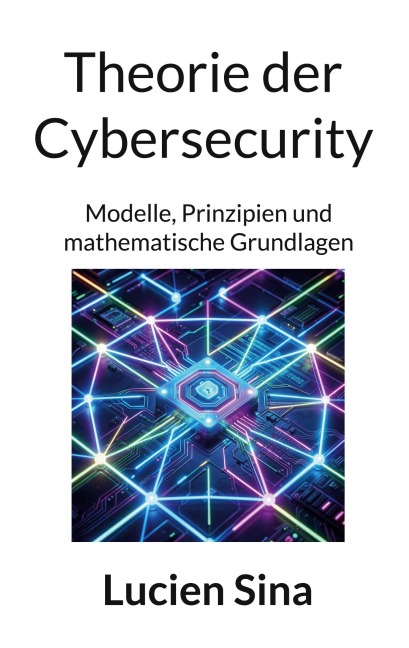 Theorie der Cybersecurity - Lucien Sina