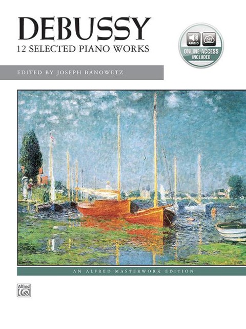 Debussy -- 12 Selected Piano Works - Claude Debussy, Joseph Banowetz