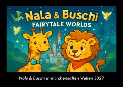 Cover-Bild zum Titel 'Nala & Buschi in märchenhaften Welten 2027 Fotokalender DIN A3' von 'Tobias Schmitt, Kevin Heber'
