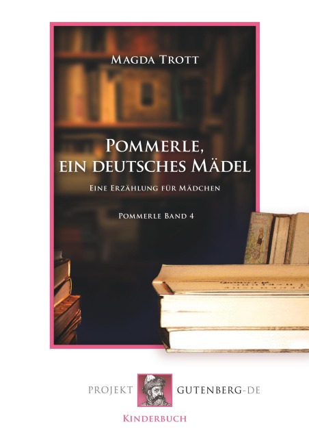 Pommerle, ein deutsches Mädel - Magda Trott