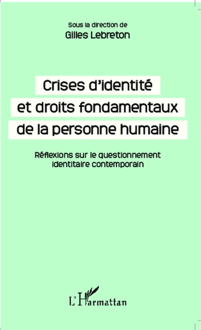 Crises d'identité et droits fondamentaux de la personne humaine - Gilles Lebreton