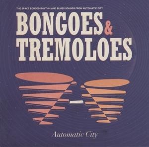 Bongoes & Tremoloes - Automatic City