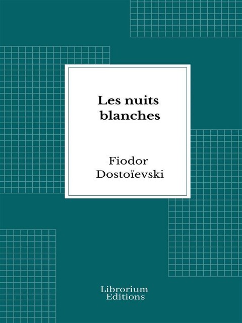 Les nuits blanches - Fiodor Dostoïevski