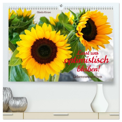 Lasst uns optimistisch bleiben (hochwertiger Premium Wandkalender 2025 DIN A2 quer), Kunstdruck in Hochglanz - Gisela Kruse