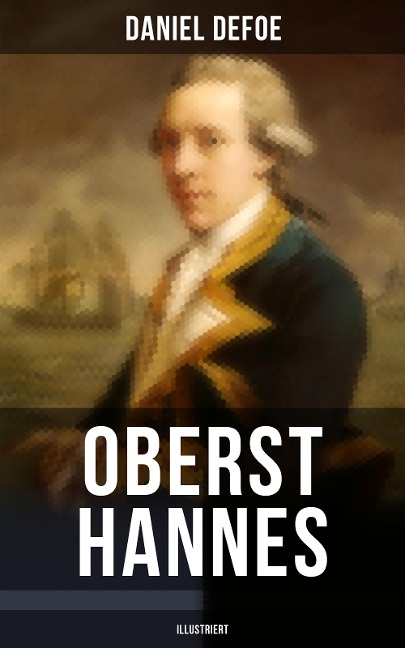 Oberst Hannes (Illustriert) - Daniel Defoe