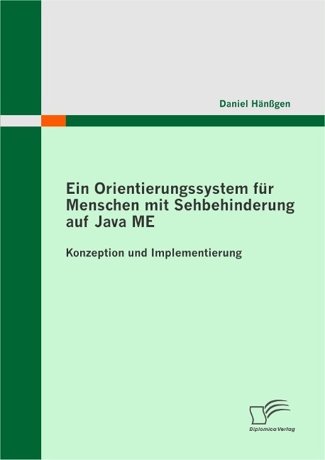Ein Orientierungssystem für Menschen mit Sehbehinderung auf Java ME: Konzeption und Implementierung - Daniel Hänßgen