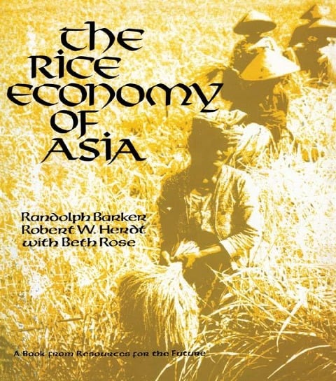The Rice Economy of Asia - Randolph Barker, Robert W. Herdt, Beth Rose