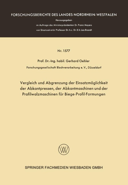 Vergleich und Abgrenzung der Einsatzmöglichkeit der Abkantpressen, der Abkantmaschinen und der Profilwalzmaschinen für Biege-Profil-Formungen - Gerhard Oehler
