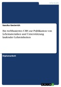 Cover-Bild zum Titel 'Ein webbasiertes CMS zur Publikation von Lehrmaterialien und Unterstützung laufender Lehreinheiten' von 'Sascha Gesierich'