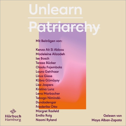 Unlearn Patriarchy - Kenza Ait Si Abbou, Madeleine Alizadeh (dariadaria), Ise Bosch, Teresa Bücker, Olaolu Fajembola