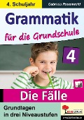 Grammatik für die Grundschule - Die Fälle / Klasse 4 - Gabriela Rosenwald