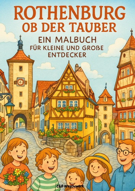 Rothenburg ob der Tauber. Ein Malbuch für kleine und große Entdecker - C&D Kreativwerk