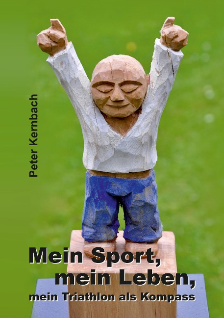 Mein Sport, mein Leben, mein Triathlon als Kompass - Peter Kernbach