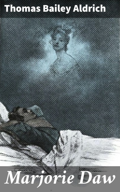Marjorie Daw - Thomas Bailey Aldrich