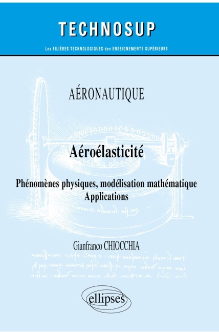 Aéronautique - Aéroélasticité - Phénomèmes physiques, modélisation mathématique - Applications - Gianfranco Chiocchia