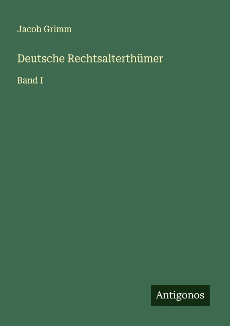 Deutsche Rechtsalterthümer - Jacob Grimm