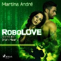 Robolove #1 - Operation: Iron Heart (Ungekürzt) - Martina André